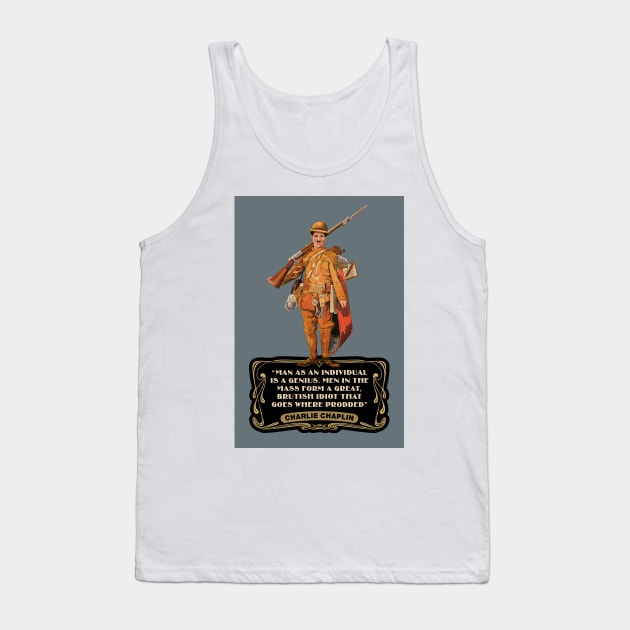 Charlie Chaplin Quotes: "Man As An Individual Is A Genius. Men In The Mass Form A Great, Brutish Idiot That Goes Where Prodded" Tank Top by PLAYDIGITAL2020